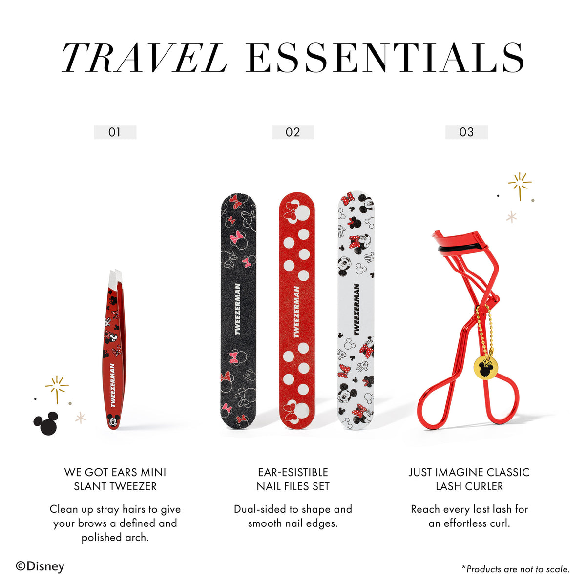 Travel Essentials

1. We got ears mini slant tweezer to clean up stray hairs to give your brows a defined and polished arch.

2. Ear-esisible nail Files set is dual-sided to shape and smooth nail edges. 

3. Just Imagine classic Lash Curler can reach every last lash for an effortless curl. 

Products are not to scale.