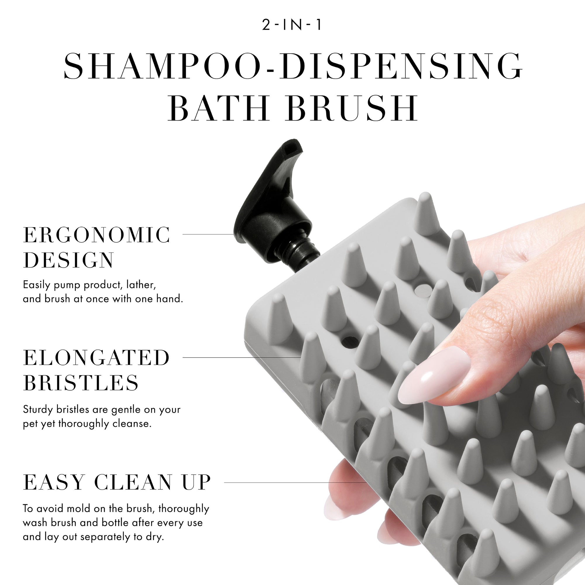 Small Pet Grooming Essentials: Step 1 2-IN-1 Shampoo-Dispensing Bath Brush:  One handed design allows to thoroughly cleanse and wash away dirt from your pet's coat. Step 2 Precision Nail Clipper: Cut nails with ease, featuring blades that ensure one smooth, clean cut. Step 3 Coated Tip Slicker Brush: Gently detangle and remove loose fur to smooth and style your pet's coat. *Products are not to scale.