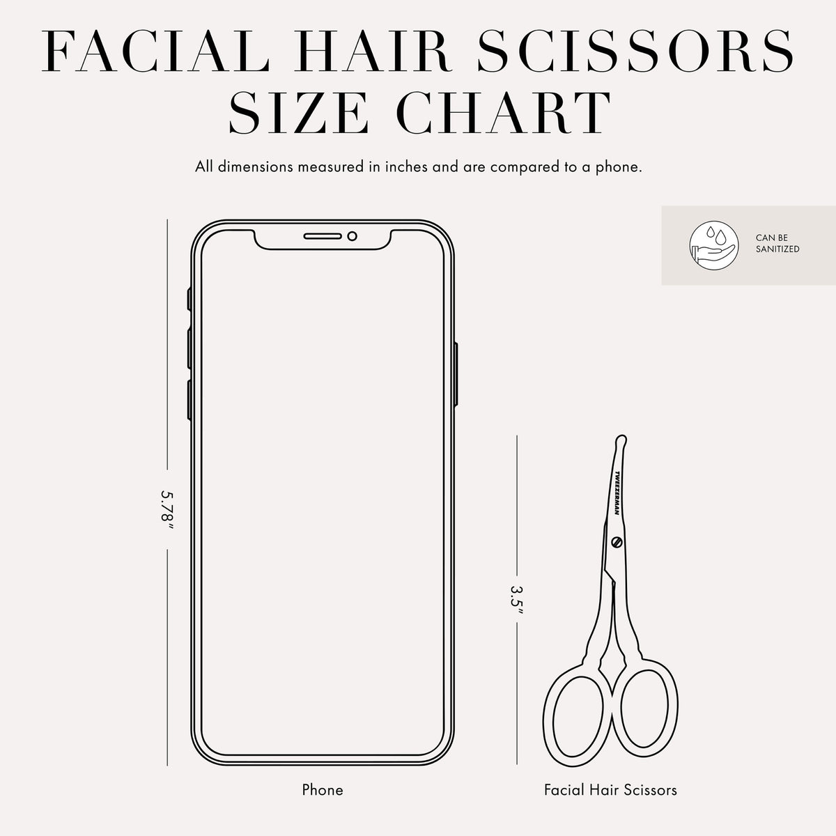 Facial Hair Scissors Size Chart: All Dimensions measured in inches and are compared to a phone. Phone size is 5.78 inches. Facial Hair Scissors size is 3.5 inches. Item can be sanitized.