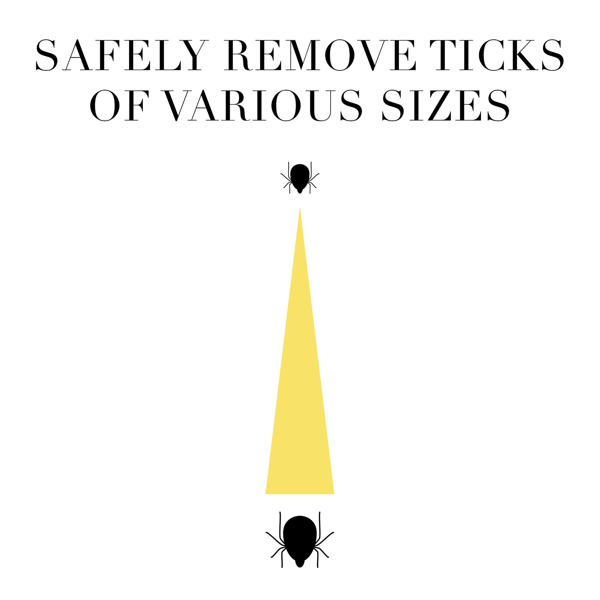 Safely remove ticks of various sizes